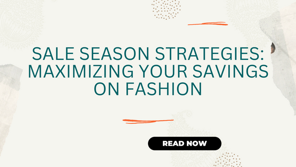 Sale Season Strategies: Maximizing Your Savings on Fashion